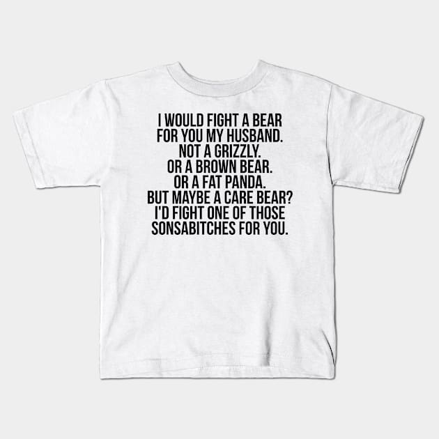 Would fight a bear for husband Kids T-Shirt by IndigoPine